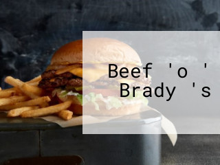 Beef 'o ' Brady 's