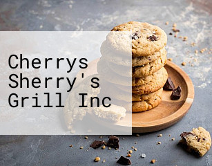 Cherrys Sherry's Grill Inc