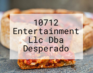 10712 Entertainment Llc Dba Desperado