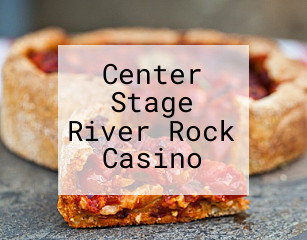 Center Stage River Rock Casino