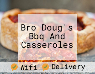 Bro Doug's Bbq And Casseroles