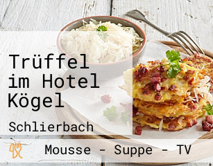 Trüffel im Hotel Kögel