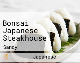 Bonsai Japanese Steakhouse