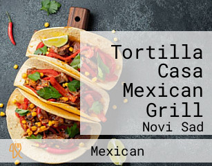 Tortilla Casa Mexican Grill