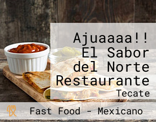 Ajuaaaa!! El Sabor del Norte Restaurante