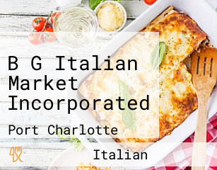 B G Italian Market Incorporated