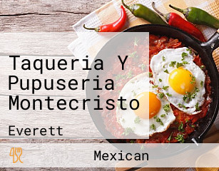 Taqueria Y Pupuseria Montecristo