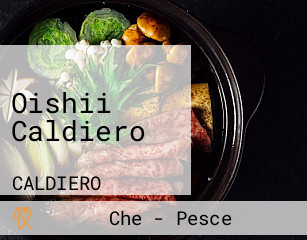 Oishii Caldiero