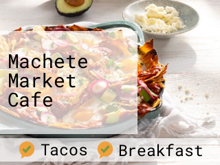 Machete Market Cafe