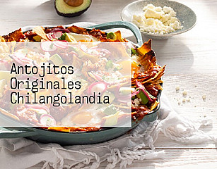 Antojitos Originales Chilangolandia