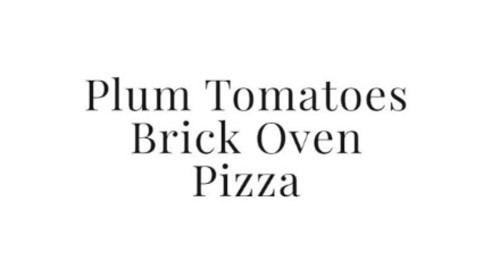 Plum Tomatoes Brick Oven Pizza